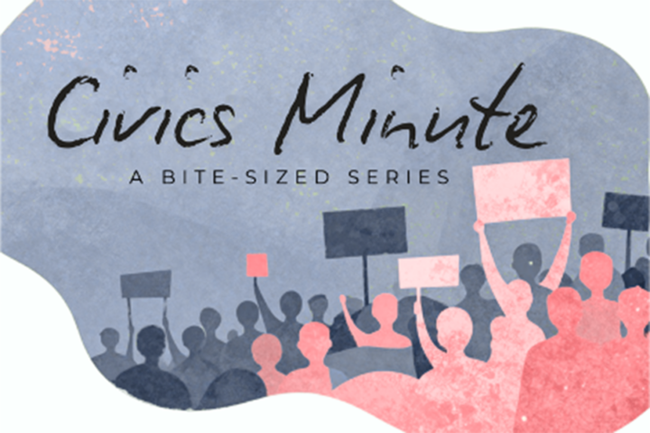 A graphic says Civics Minute, bite-sized mini series and shows people holding signs.